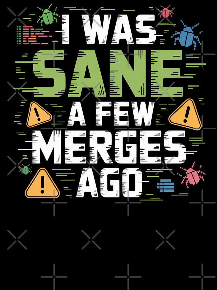I was Sane A Few Merges Ago - Funny Design for Coder by RDRdesign