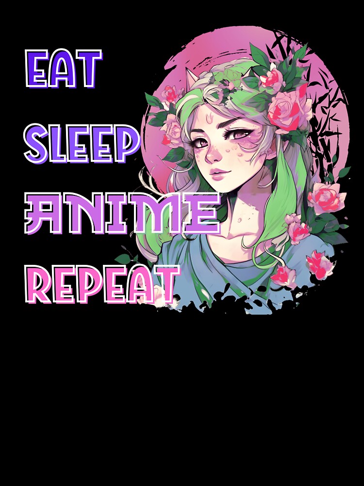 Eat Sleep Anime Repeat by QlkaDotCom SHOP