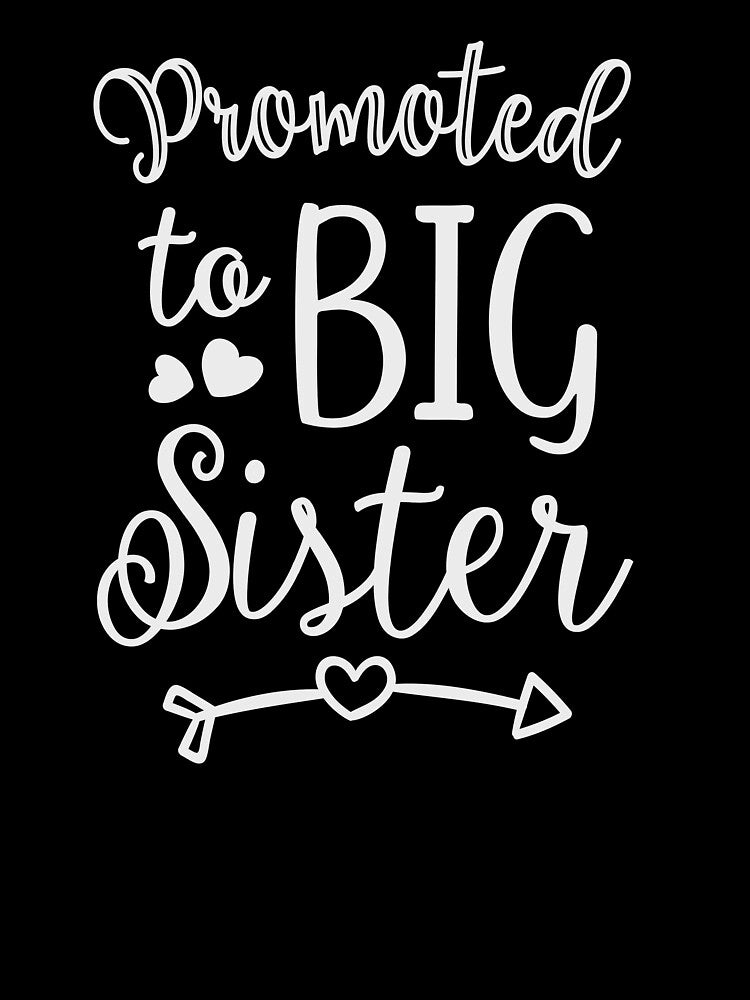 Promoted to big sister, baby sister, funny girl sister quote by byzmo