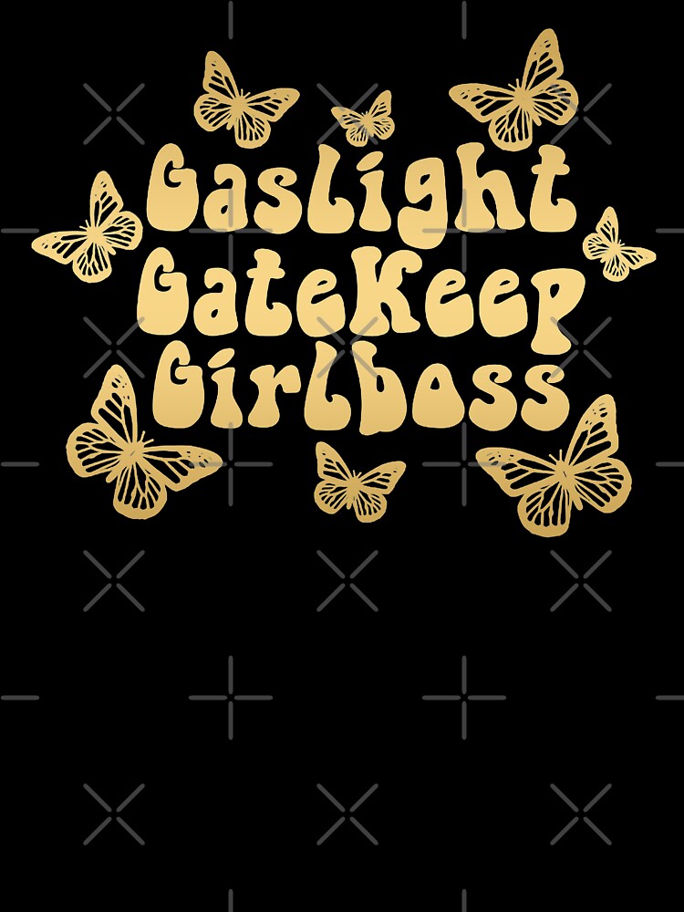 Gaslight Gatekeep Girlboss by Dope Trends ☑️
