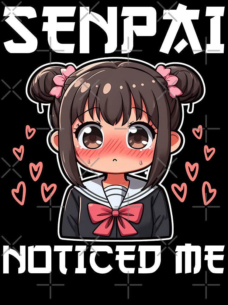 SENPAI NOTICED ME - ANIME GIFT by KEF Custom