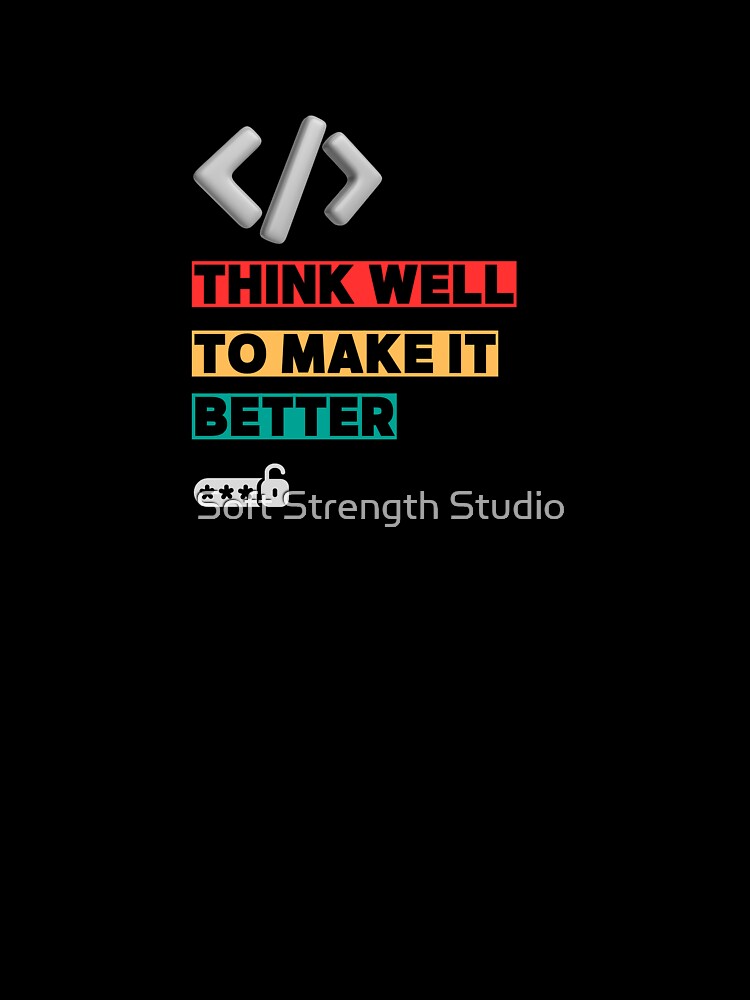 Think Well, Code Better – Motivational Programming Design for Coders & Engineers by Soft Strength Studio