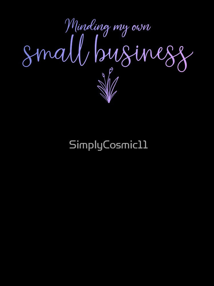 Minding My Own Small Business by SimplyCosmic11