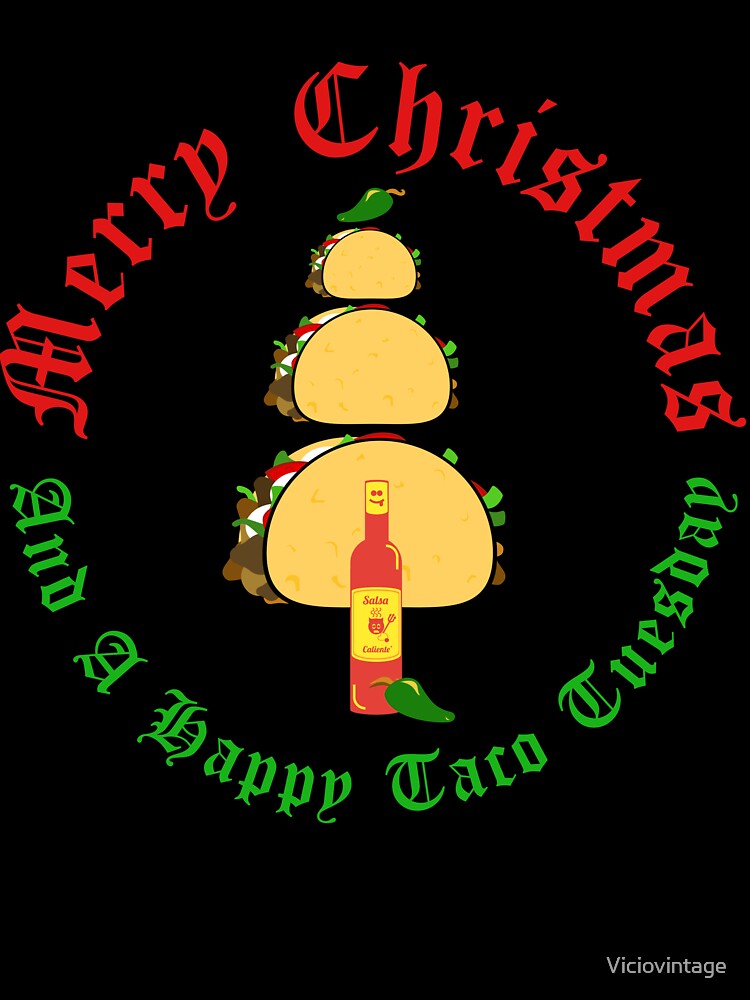 Merry Christmas And A Happy Taco Tuesday by Viciovintage