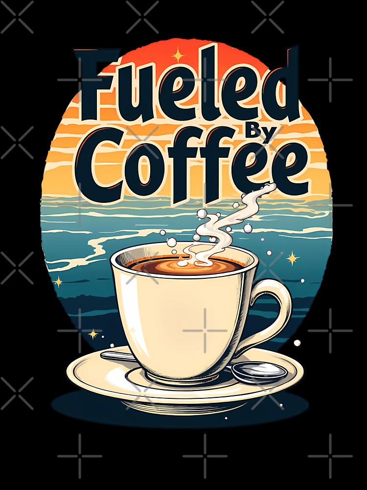 "Fueled by Coffee” – Morning Fuel for Caffeine Junkies 5 by RWZCraftedPixels