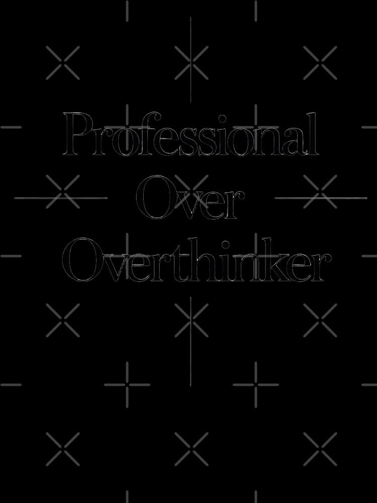 Professional Over Overthinker by Spirit of Siam