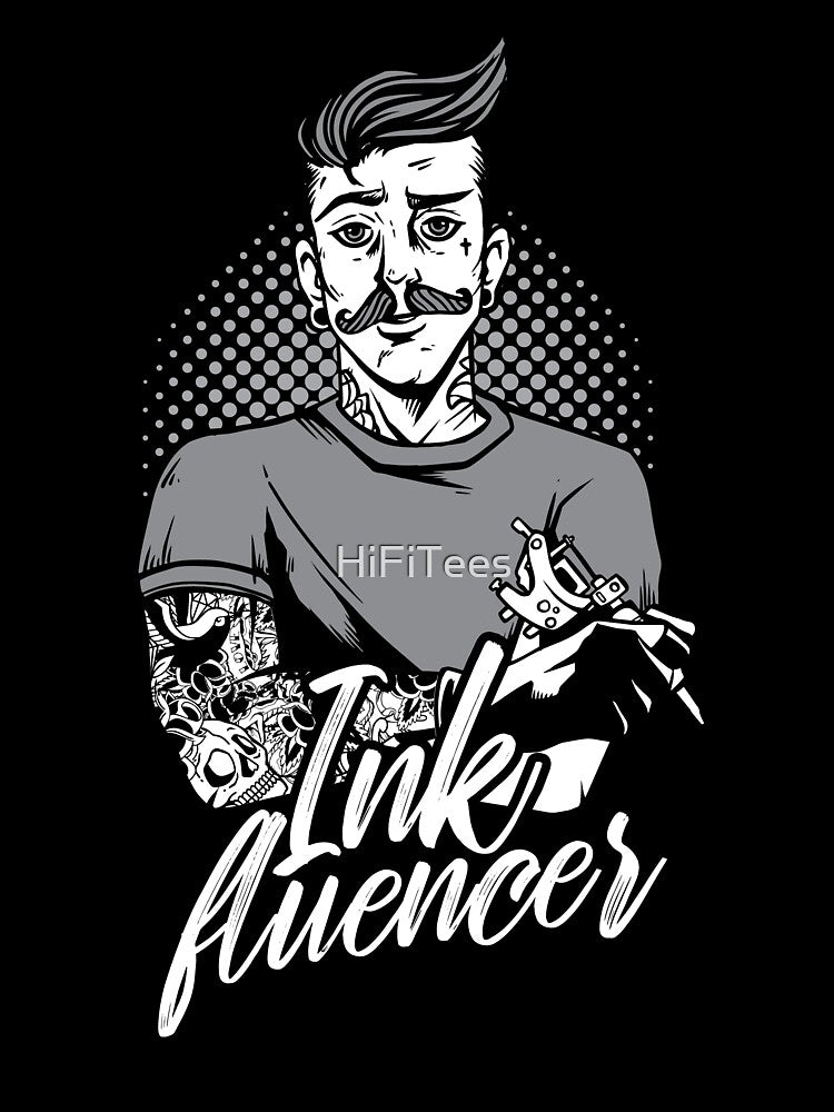 Inkfluencer Tattoo Ink Artist Design by HiFiTees