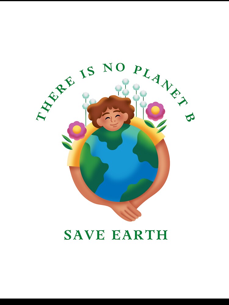 There Is No Planet B – Save Earth Eco T-Shirt by lattotheattire