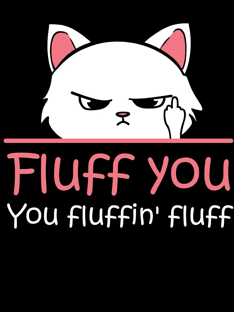 Feline Playful: Fluff You, You Fluffin' Fluff! Funny by BilalArt95