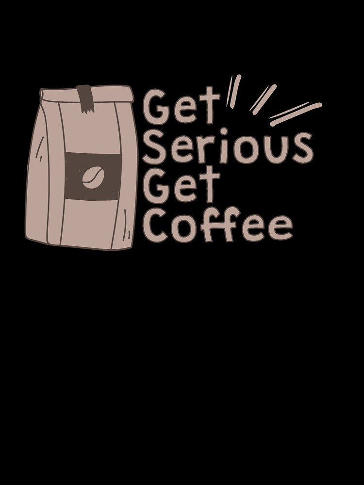 Get Serious Get Coffee by TheFlipRepublic