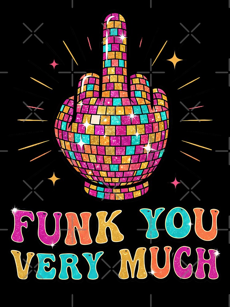 Funk You Very Much – Disco Ball Middle Finger Retro Funk Music Funny Graphic by TheTrendsDesk