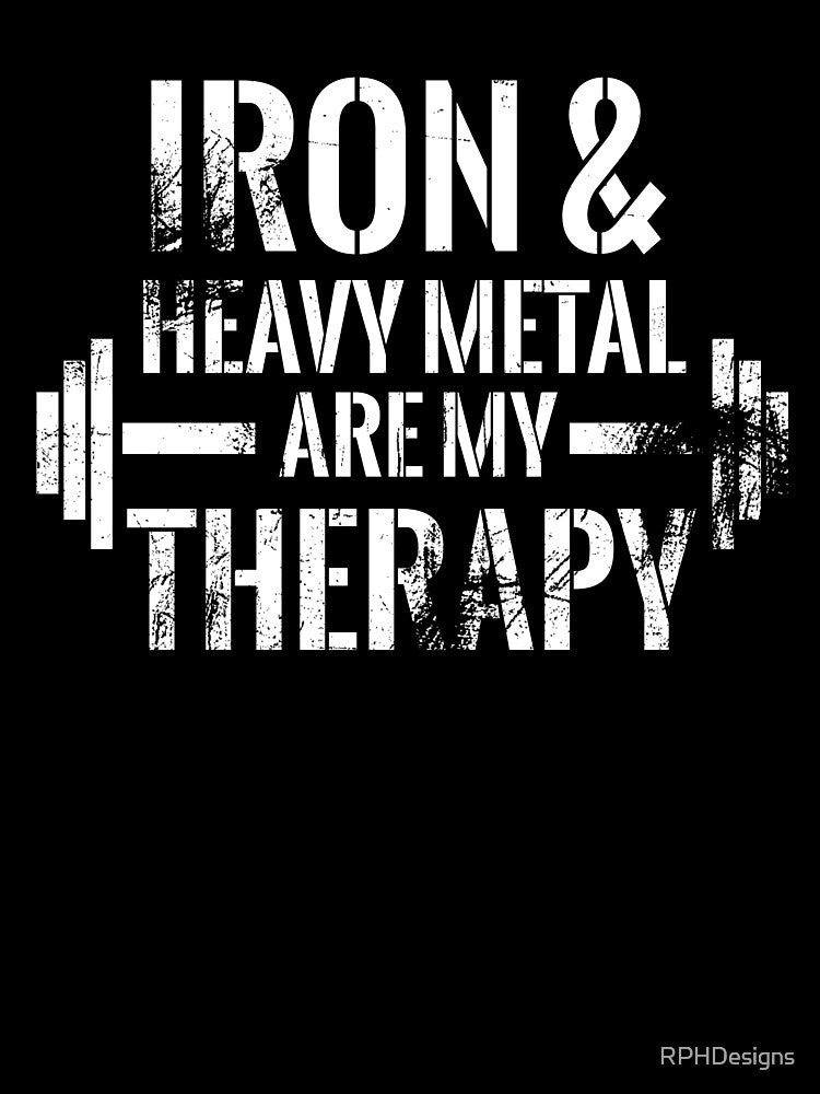Iron and hevay metal are my therapy by RPHDesigns