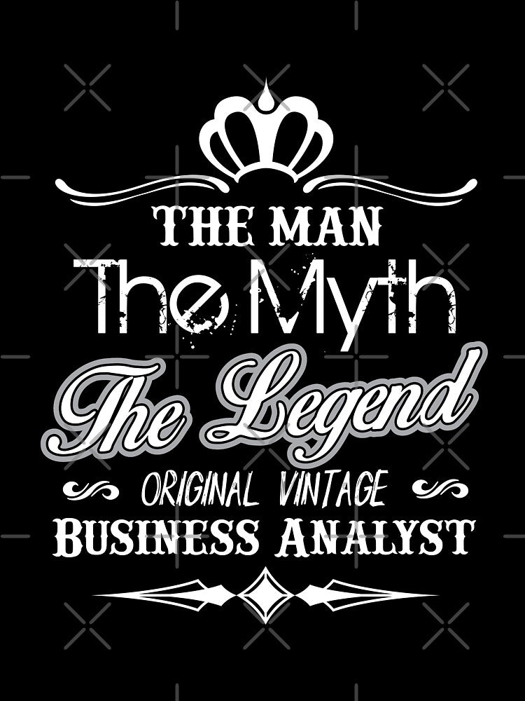 The Man The Myth The Legend Business Analyst Typography by Silver Medal