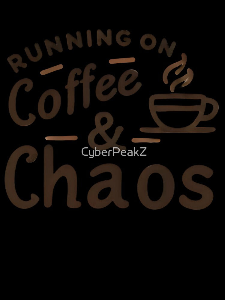 Running on Coffee & Chaos by CyberPeakZ