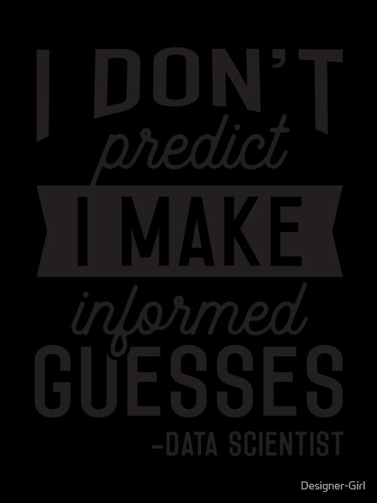 Data Scientist I don't predict I make informed guesses Funny Data Science Nerd by Designer-Girl