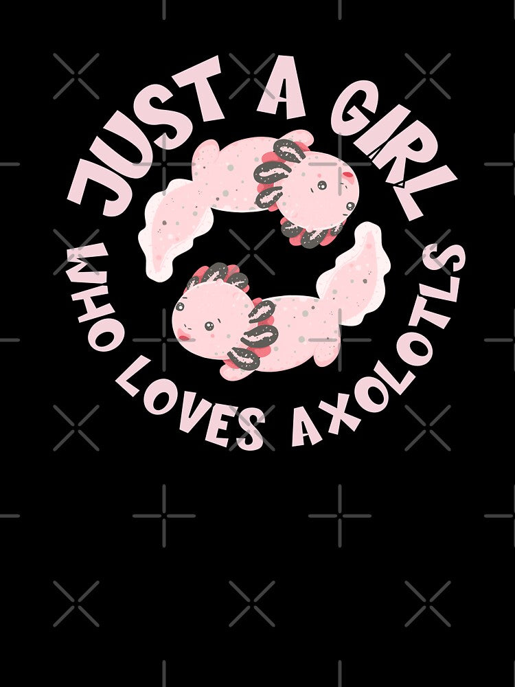 Just A Girl Who Loves Axolotls by TheAnimalZ00