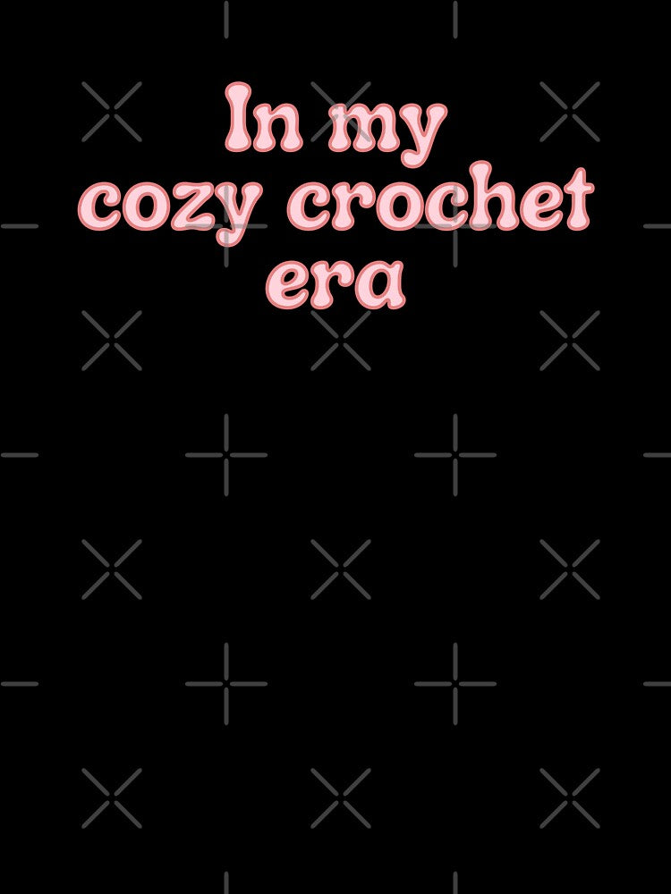 In My Cozy Crochet Era by Toby’s Treasures