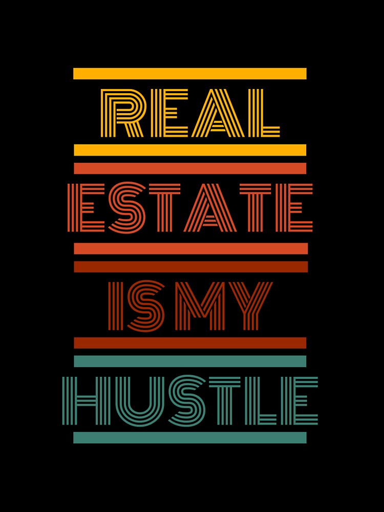 Real Estate Is My Hustle by anticagents