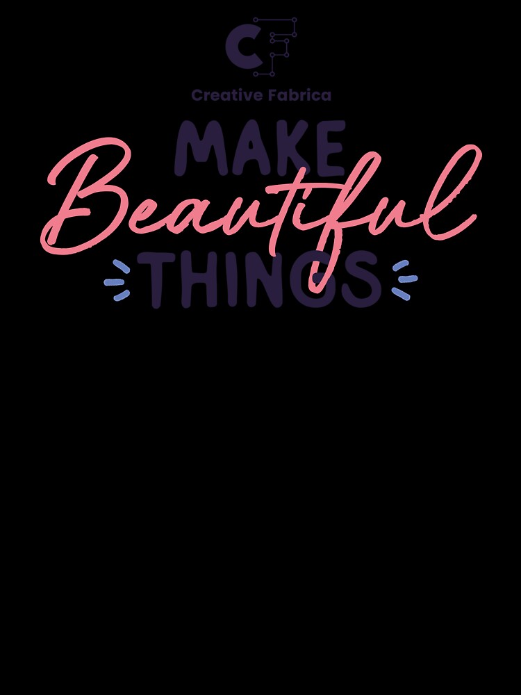 Creative Fabrica "Make Beautiful Things" Quote by CFMerch