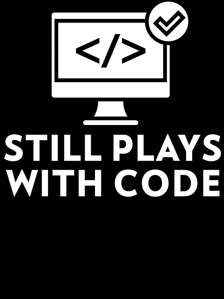 Still Plays with Code Gift for Programmer by RuggedThread