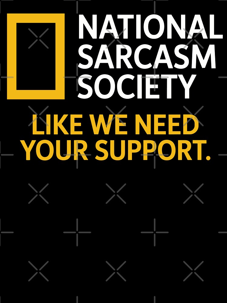 National Sarcasm Society Funny Quote Humor by kdllama