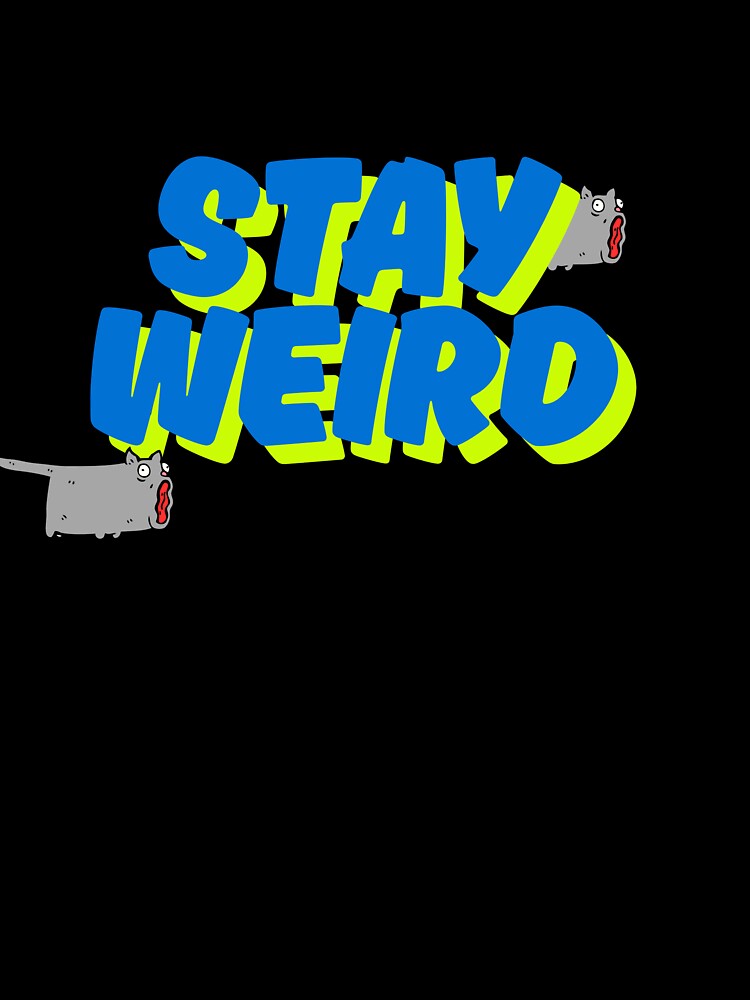 Stay Weird Quirky Fun Graphic Design by LaiDeeByAiya
