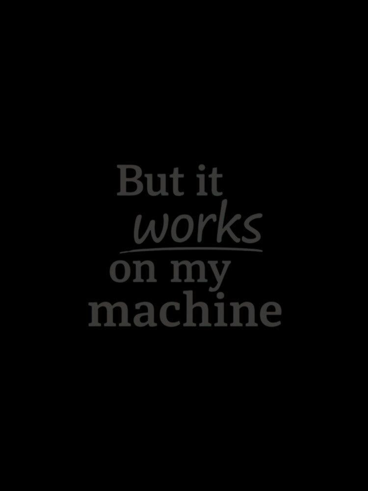 But It Works on My Machine Grey – Coding Humor by CtrlAltLaugh