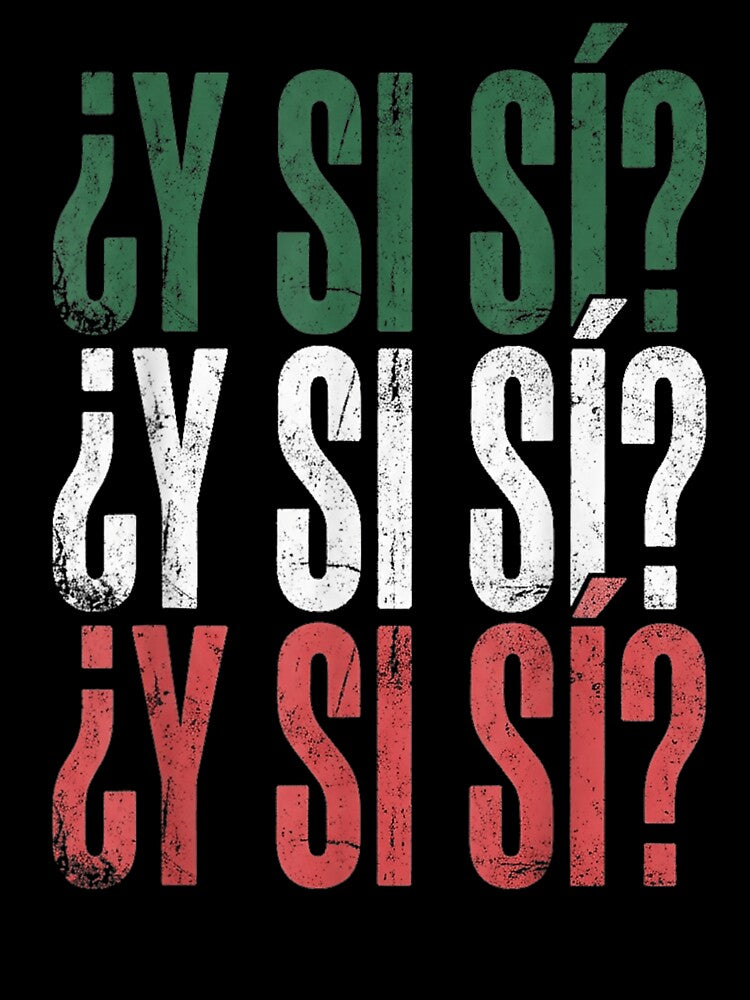 ¿Y SÍ SÍ? Spanish Y Si Sí Mexican Mexico Football by OMITTEROMINOUS