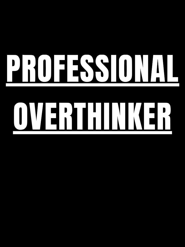 Professional Overthinker | Funny and Sarcastic Designs by Kinz-Creations