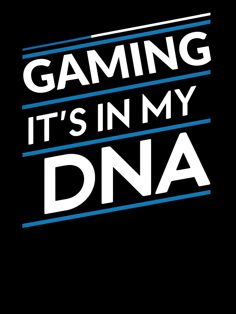 Gaming its in my dna by greenbluearts