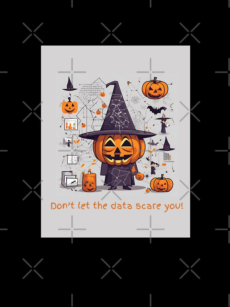 Don’t let the data scare you Halloween design by t1n3333