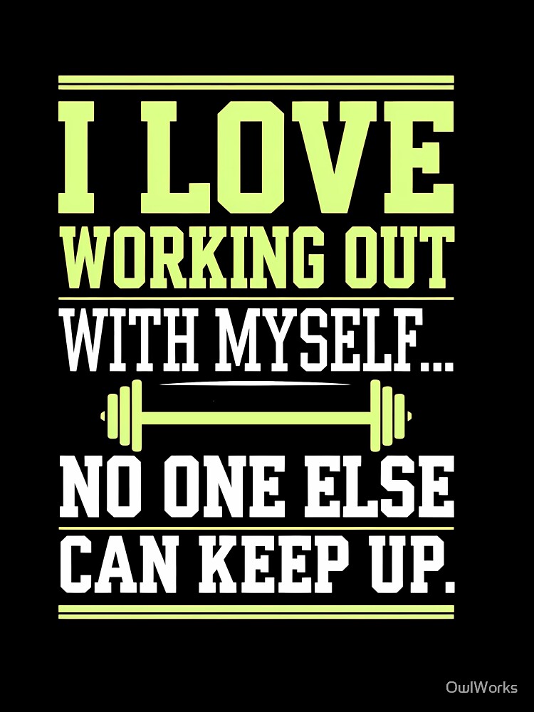 I Love Working Out With Myself - Bold Fitness Typography Design by OwlWorks