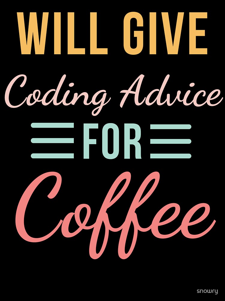 Will Give Coding Advice for Coffee Funny Programmer cute by snowry
