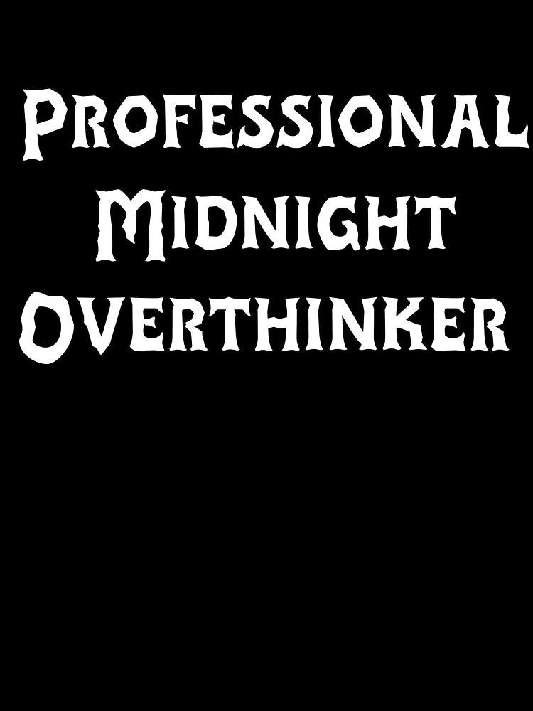Professional Midnight Overthinker by Fjabi