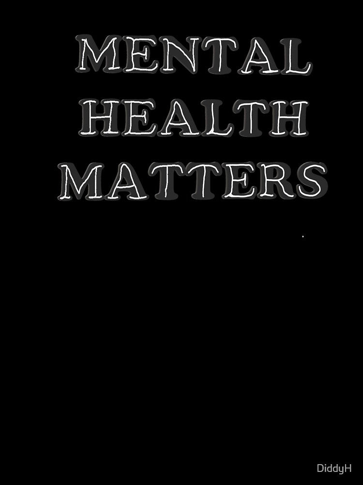 Mental Health Matters by DiddyH