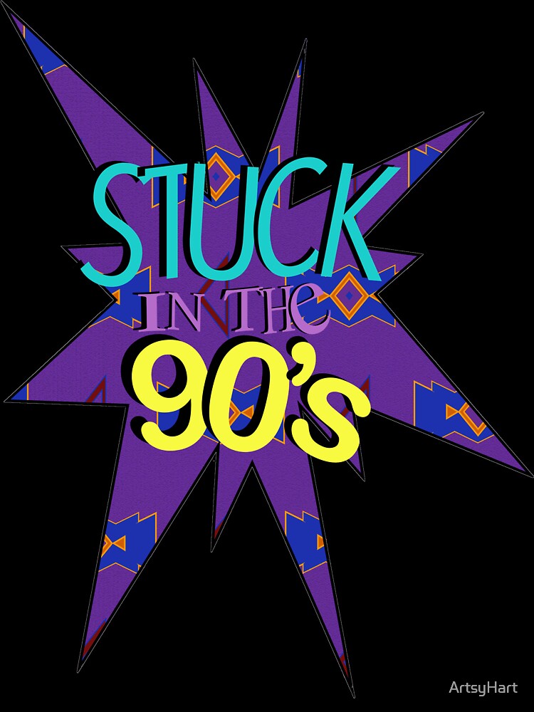 90's Graphic! Stuck In The 90's. 1990's Nostalgia. by ArtsyHart