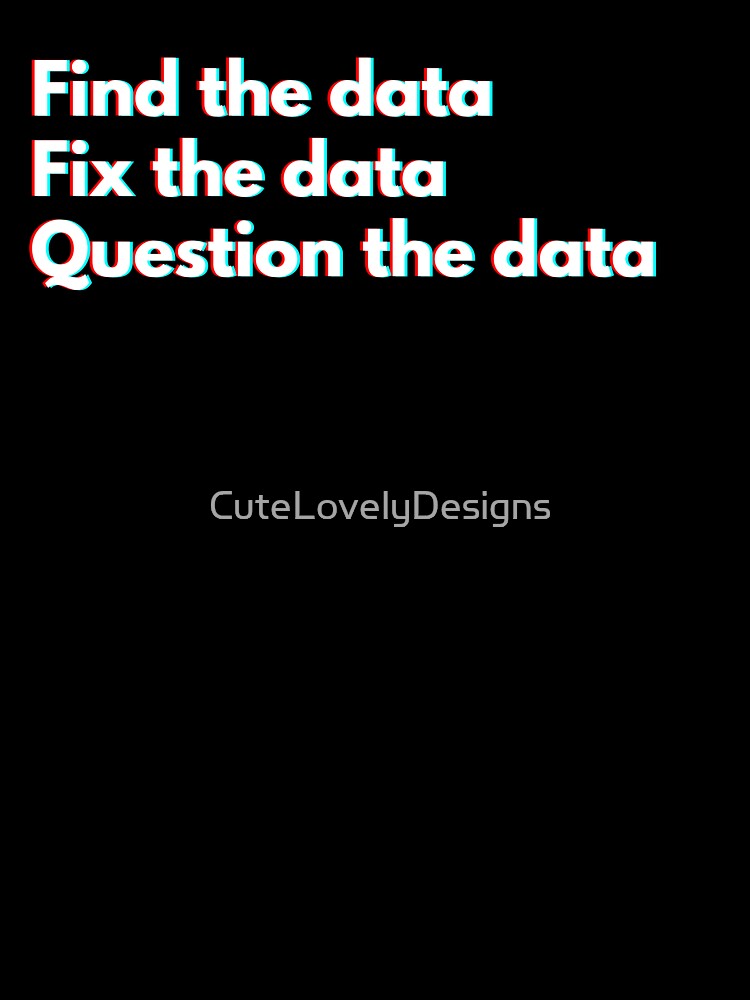 Data Analyst and Data Scientist Funny Data Saying by CuteLovelyDesigns