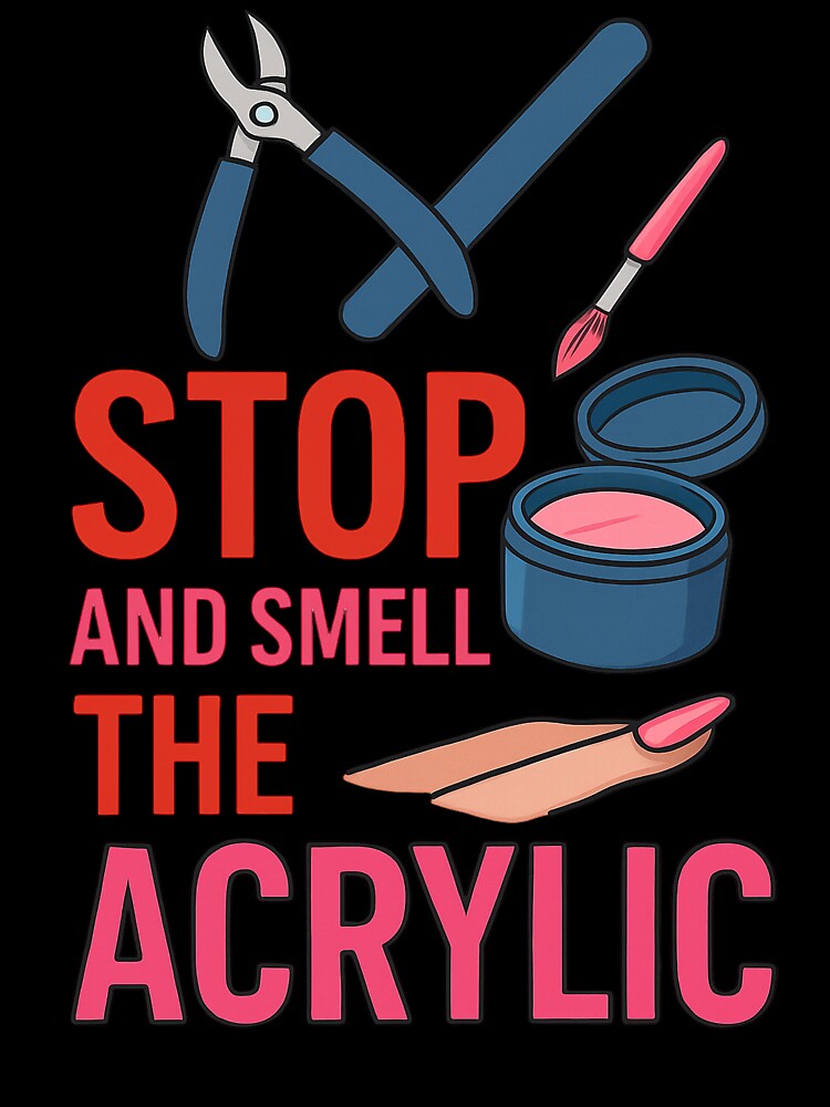 Funny Nail Tech Quote Stop and Smell Acrylic by Virelo