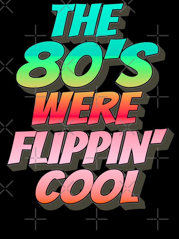 Bright Ombre The 80's Were Flippin' Cool, Retro Style Design by TrulyEpoque
