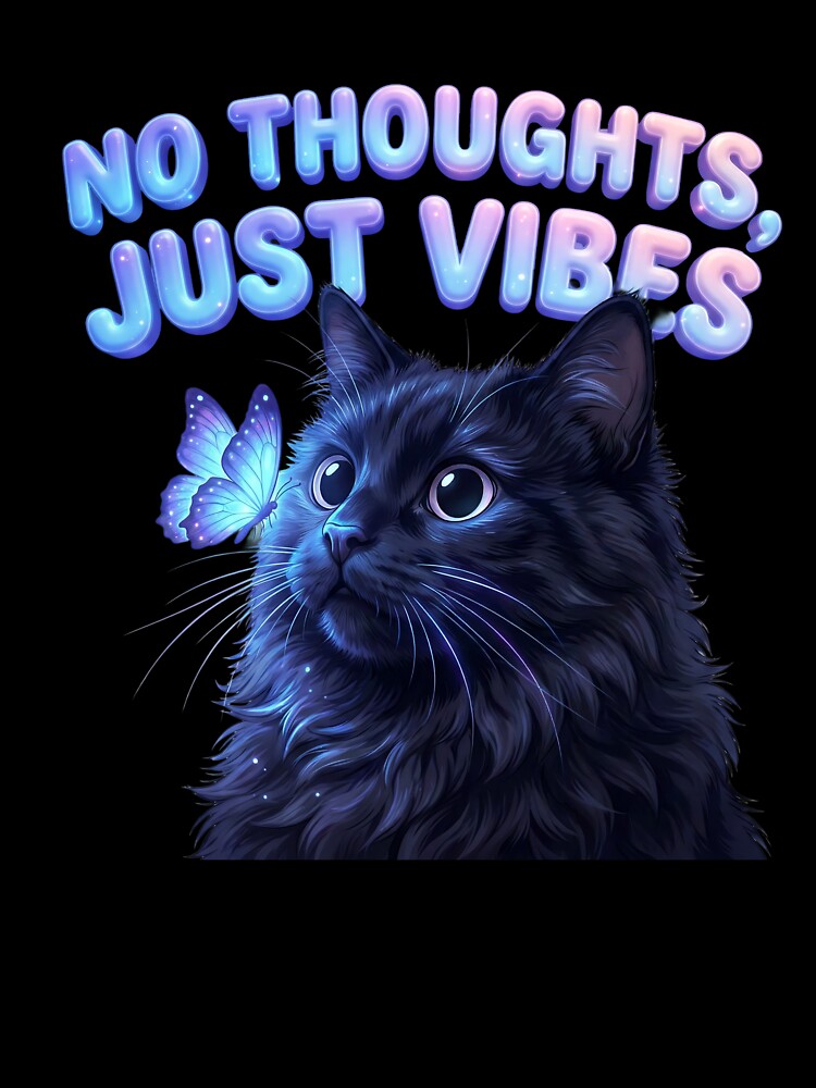 No Thoughts Just Vibes Cute Black Cat Meme by DigitalAnnaBanana
