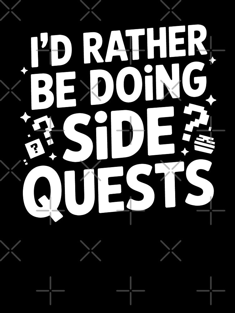 I'd Rather Be Doing Side Quests Funny Gamer Neurodivergent Gift by Say It With Ink