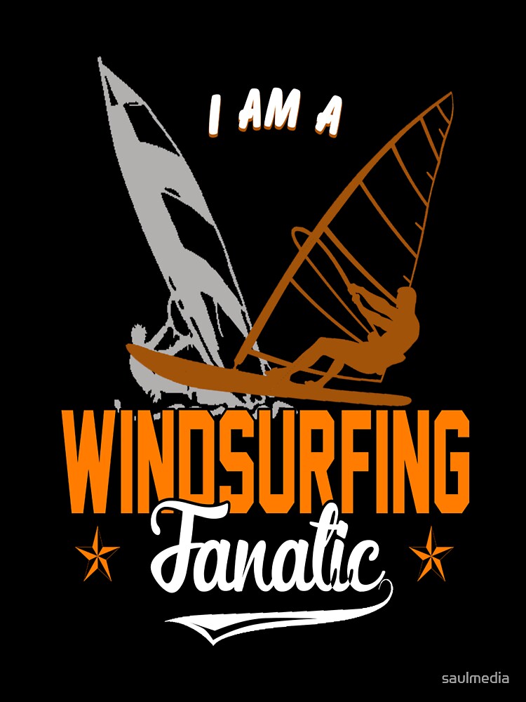 I Am A Windsurfing Fanatic by saulmedia