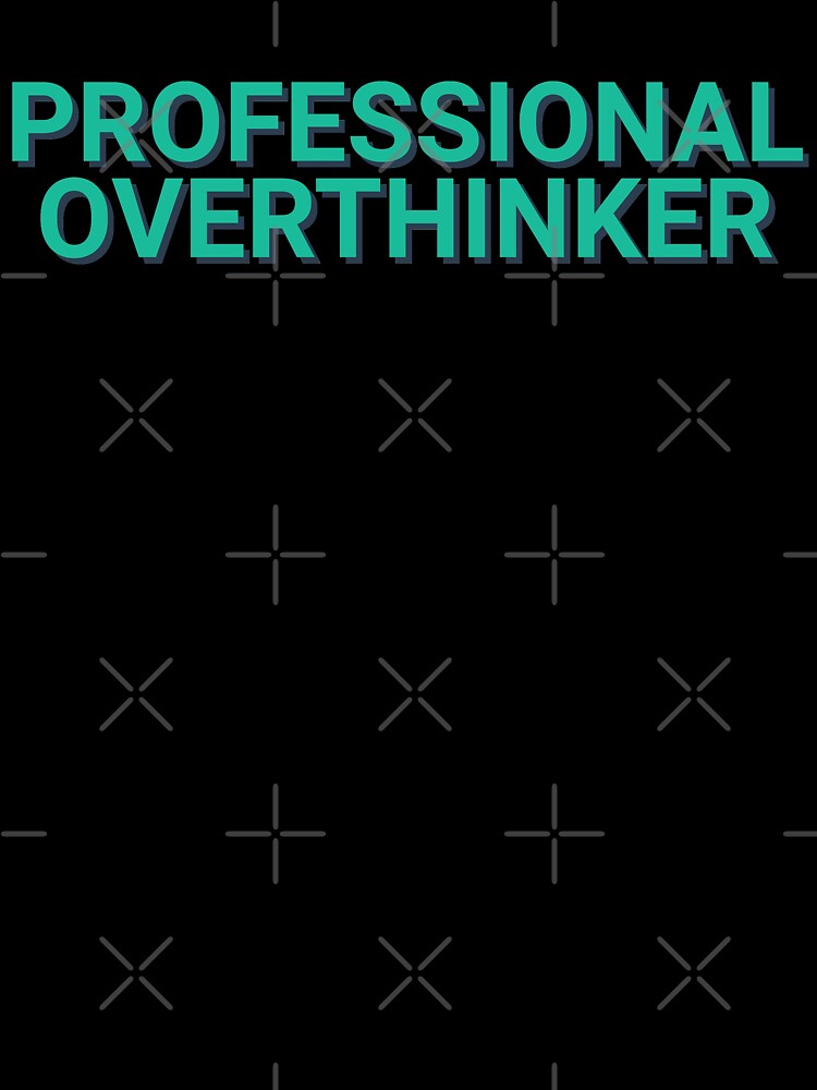 Professional Overthinker Joke by Sour Soul