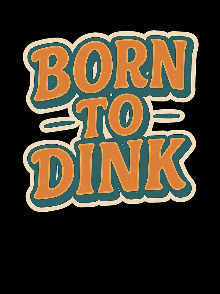 Born to Dink | Funny Pickleball Shirt | Vintage Retro Dinking Legend II by Pshemo_ComArt