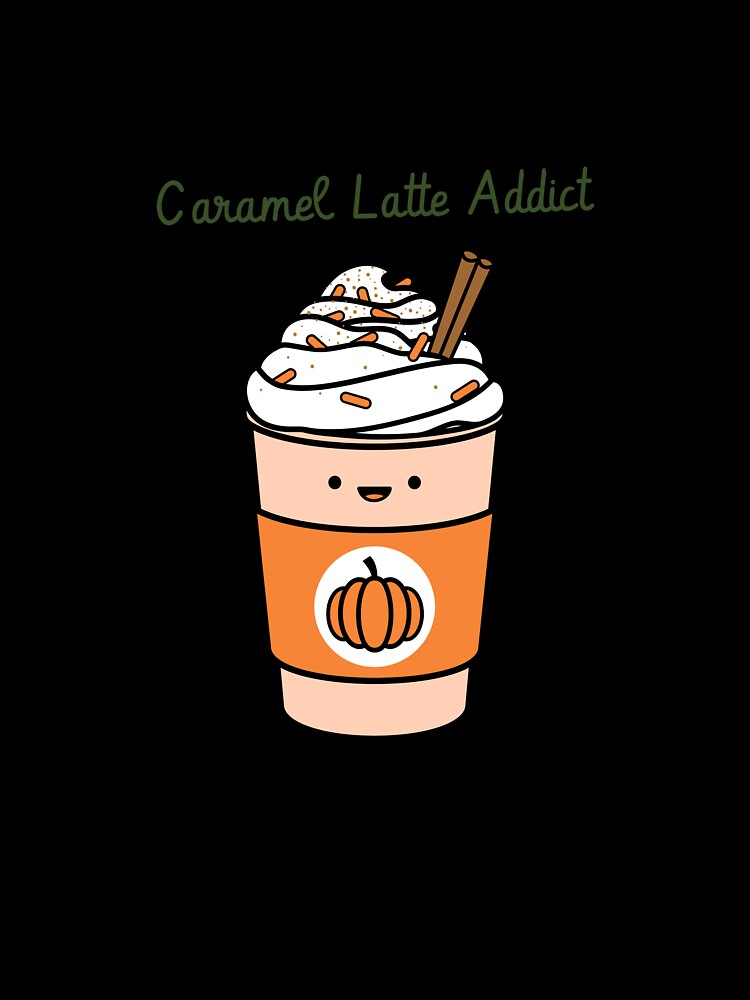 Caramel Latte Addict Caramel Latte by LamountTees