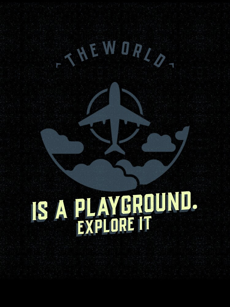 The World is a playground, explore it! by JoshDrake