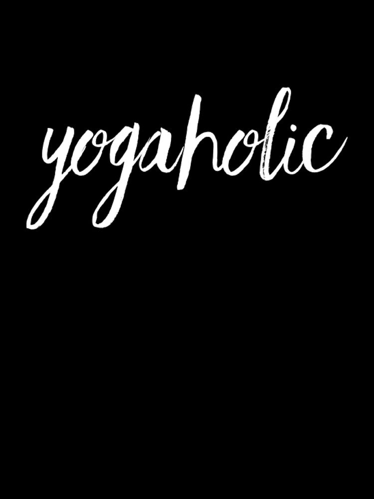 Yogaholic by RiseandShineTee