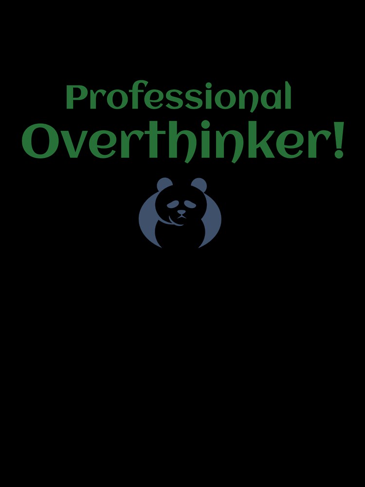 Professional Overthinker by Discoverartsy