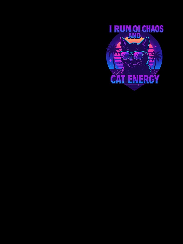 I Run on Chaos and Cat Energy – Vaporwave Cat by SpectrumCreations