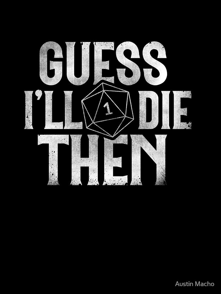 Guess I'll Die Then by Austin Macho